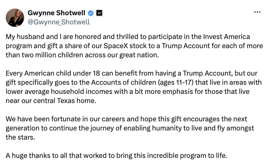 SpaceX President Gwynne Shotwell posted a message on Truth Social on 07/08/2026. Her post announced a $325 million donation of SpaceX stock to Trump Accounts for more than 2 million children, marking one of the largest private contributions to the Invest America program.
