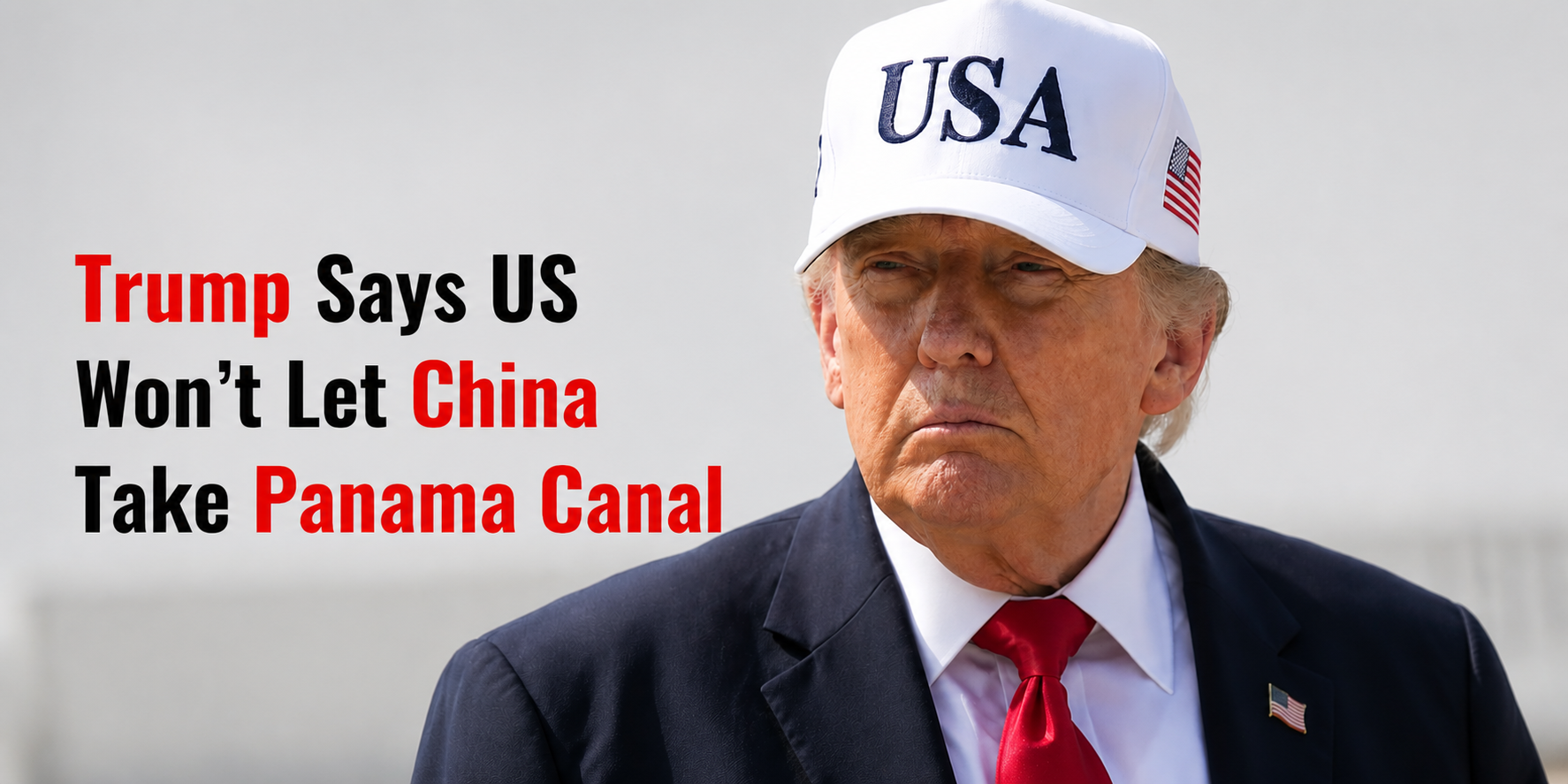 Trump vows to prevent China from taking control of Panama Canal